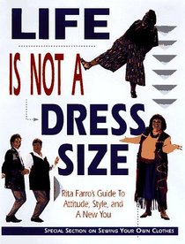 Life Is Not a Dress Size: Rita Farro's Guide to Attitude, Style, and a New You