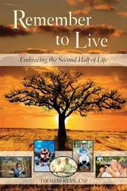 Remember to Live! Embracing the Second Half of Life