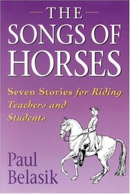 The Songs of the Horses: Seven Stories for Riding Teachers and Students
