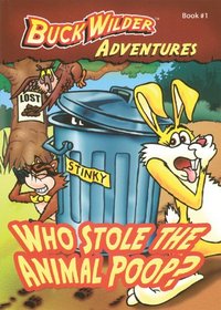 Who Stole The Animal Poop? (Buck Wilder Adventures)