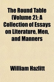 The Round Table (Volume 2); A Collection of Essays on Literature, Men, and Manners