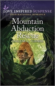 Mountain Abduction Rescue (Crisis Rescue Team, Bk 3) (Love Inspired Suspense, No 1055)