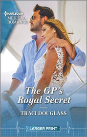 The GP's Royal Secret (Harlequin Medical, No 1293) (Larger Print)