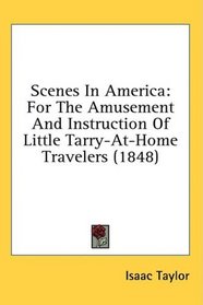 Scenes In America: For The Amusement And Instruction Of Little Tarry-At-Home Travelers (1848)