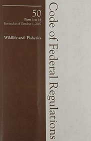 2007 50 CFR 1-16 (Fish & Wildlife)
