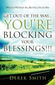 Get Out of the Way...You're Blocking Your Blessings!!!