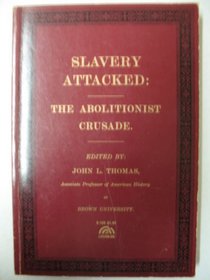 Slavery Attacked; the Abolitionist Crusade