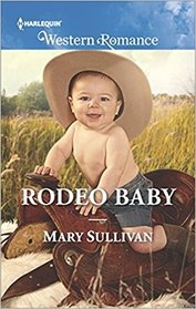Rodeo Baby (Rodeo, Montana, Bk 3) (Harlequin Western Romance, No 1652)