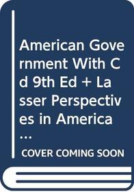 American Government With Cd 9th Edition Plus Lasser Perspectives In American Politics 4th Edition