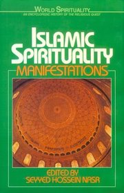 Islamic Spirituality Vol. 2 : Manifestations (World Spirituality)