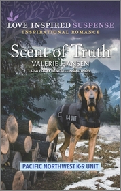 Scent of Truth (Pacific Northwest K-9 Unit, Bk 2) (Love Inspired Suspense, No 1029)