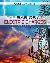 The Basics of Electric Charges (Core Concepts)