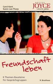 Freundschaften leben. 6 Themen- Bausteine für Gesprächsgruppen.