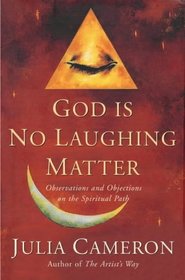 God Is No Laughing Matter: Observations and Objections on the Spiritual Path
