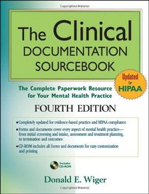 The Clinical Documentation Sourcebook: The Complete Paperwork Resource for Your Mental Health Practice