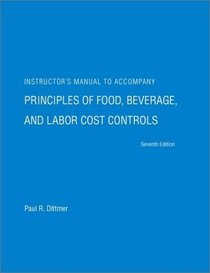 Principles of Food, Beverage and Labor Cost Controls: Instructor's Manual to Accompany 7r.e.