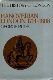 Hanoverian London, 1714-1808 (History of London)