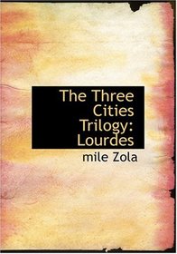 The Three Cities Trilogy: Lourdes (Large Print Edition)