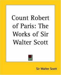 Count Robert Of Paris: The Works Of Sir Walter Scott