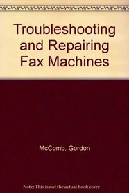 Troubleshooting and Repairing Fax Machines