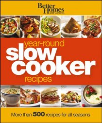 Better Homes and Gardens Year-Round Slow Cooker Recipes