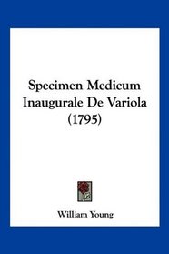 Specimen Medicum Inaugurale De Variola (1795) (Latin Edition)