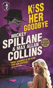 Kiss Her Goodbye (Mike Hammer, Bk 16)