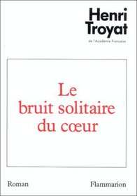 Le bruit solitaire du ceur: Roman (French Edition)