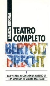 Teatro completo/ Complete Theater: La Evitable Ascension De Arturo Ui, Las Visiones De Simone Machard (Spanish Edition)