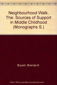 The Neighborhood Walk: Sources of Support in Middle Childhood (Monographs of the Society for Research in Child Development Serial No 210, No 3, Vol50)