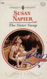 The Sister Swap (Dangerous Liaisons) (Harlequin Presents, No 1788)