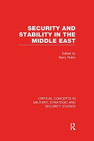 Security and Stability in the Middle East: Critical Concepts in Military, Strategic and Security Studies