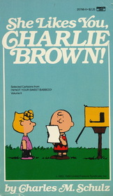 She Likes You, Charlie Brown! (Selected Cartoons from I'm Not Your Sweet Babboo, Vol 2)