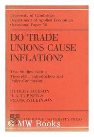 Do Trade Unions Cause Inflation?: Two Studies: with a Theoretical Introduction and Policy Conclusion (Department of Applied Economics Occasional Papers)