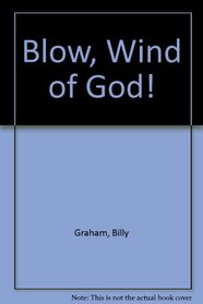 BLOW, WIND OF GOD!