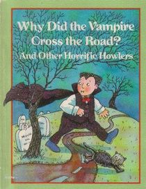 WHY DID THE VAMPIRE CROSS THE (Spooky Riddles Books)