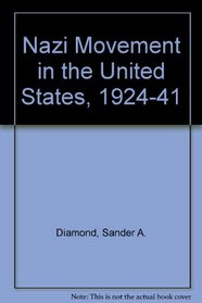 The Nazi Movement in the United States 1924 - 1941