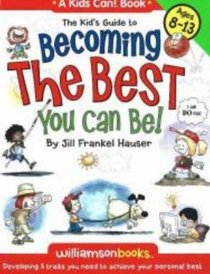 Kid's Guide to Becoming the Best You Can Be! (Williamson Kids Can! Series)