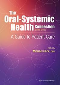 The Oral-Systemic Health Connection: A Guide to Patient Care: 2nd Ed.