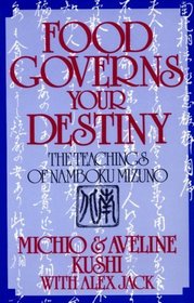 Food Governs Your Destiny: The Teachings of Namboku Mizuno