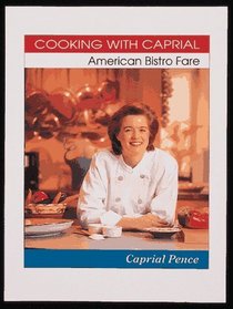 Cooking With Caprial: American Bistro Fare