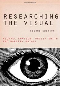 Researching the Visual (Introducing Qualitative Methods series)