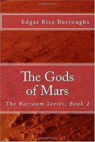The Gods of Mars: The Barsoom Series, Book 2