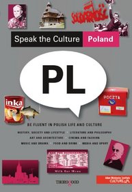 Speak the Culture: Poland: Be Fluent in Polish Life and Culture