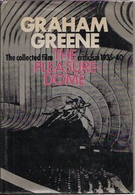 The pleasure-dome: The collected film criticism 1935-40 [of] Graham Greene; (A Shadows book)