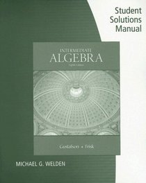 Student Solutions Manual for Gustafson/Frisk's Intermediate Algebra, 8th