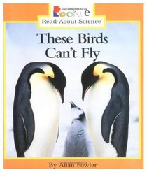 These Birds Can't Fly (Rookie Read-About Science)