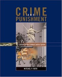 Crime and Punishment:  A History of the Criminal Justice System