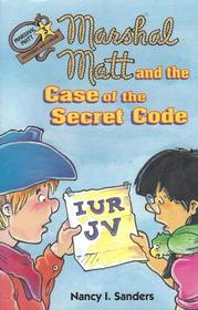 Marshal Matt and the Case of the Secret Code (Marshal Matt) (Mysteries With a Value)