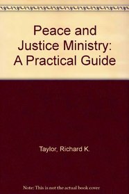 Peace and Justice Ministry: A Practical Guide